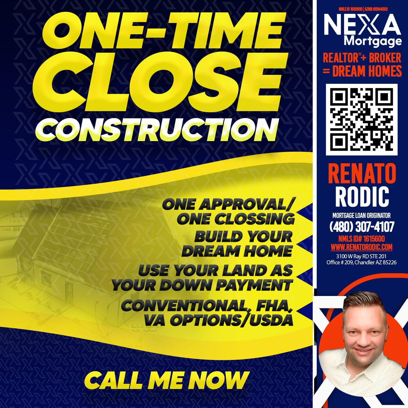 ONE TIME CLOSE - Renato Rodic -Mortgage Loan Originator
